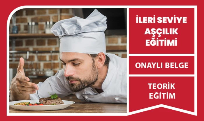 İleri Seviye Aşçılık Eğitimi Sertifika Programı (2224 Saat)